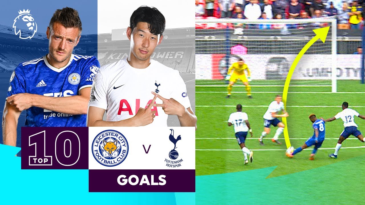 10 Epic Leicester Vs Spurs Goals : Premier League : Jamie Vardy & Son Heung-min
