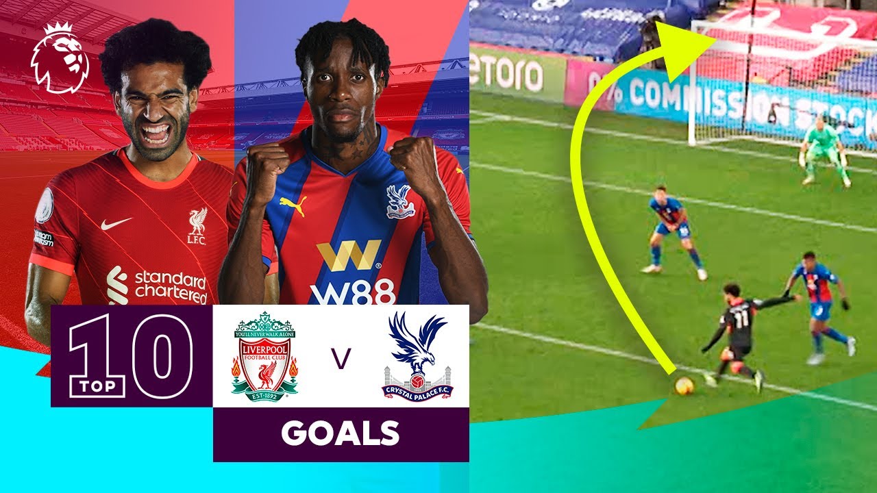 image 0 10 Sensational Liverpool Vs Crystal Palace Goals : Premier League : Mohamed Salah & Wilfried Zaha