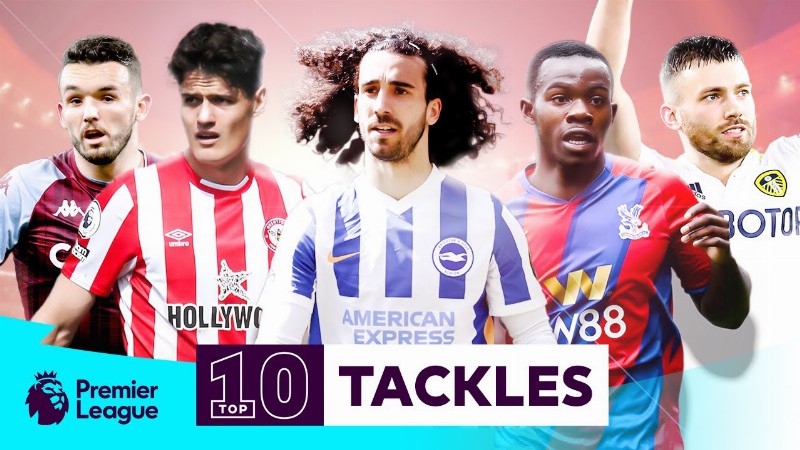 Ball-winners! Premier League Players With The Most Tackles : 2021/22