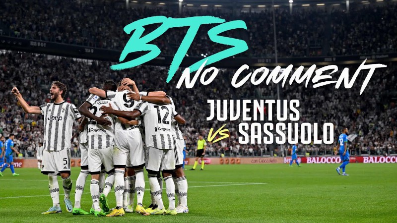 Behind The Scenes Juventus 3-0 Sassuolo : No Comment