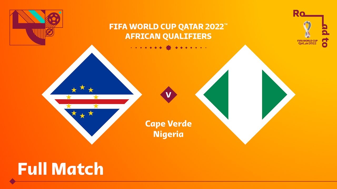 image 0 Cape Verde V Nigeria : Fifa World Cup Qatar 2022 Qualifier : Full Match
