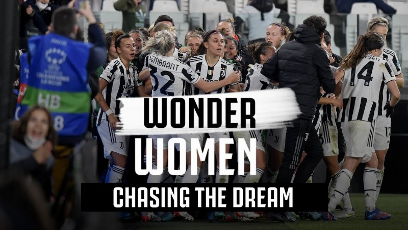 Chasing The Dream : Juventus Women’s Uwcl Adventure : Juventus