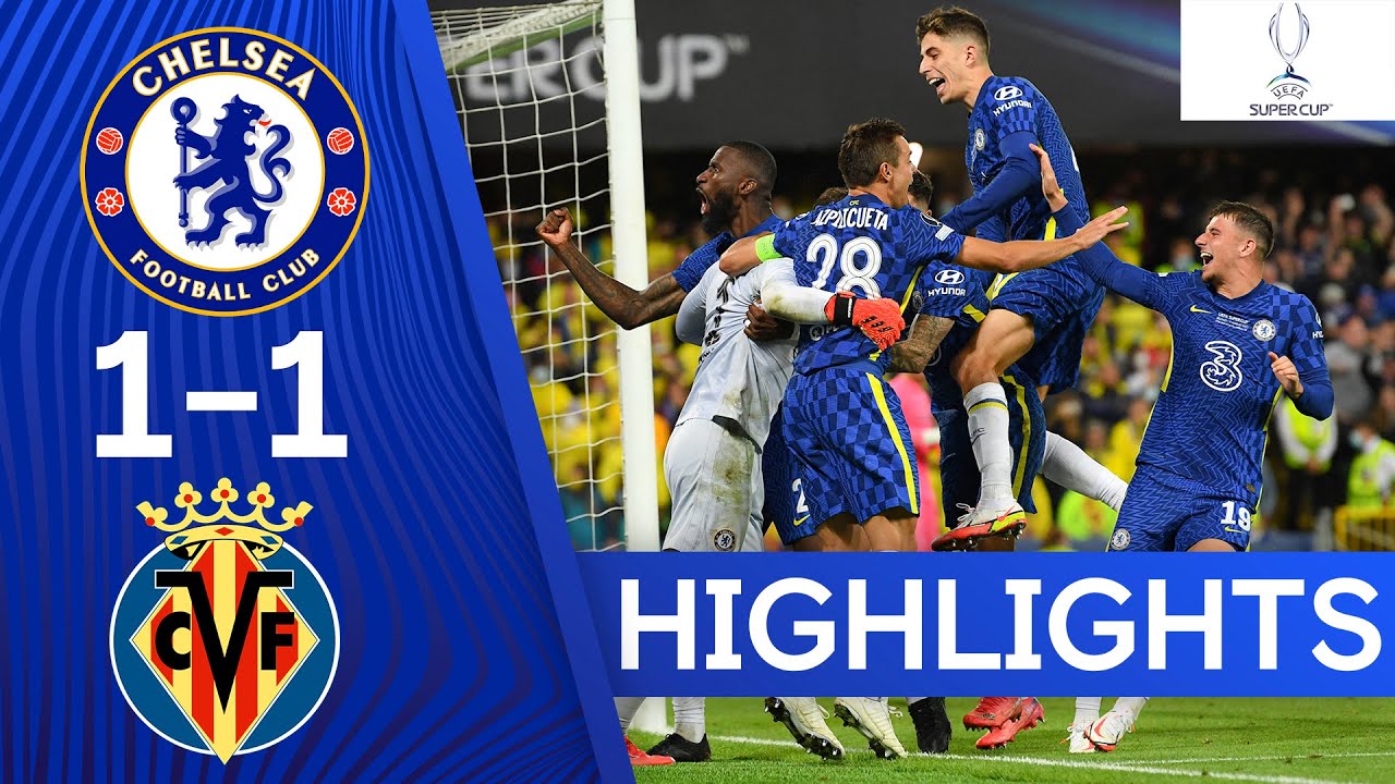 image 0 Chelsea 1-1 Villarreal : The Blues Come Out On Top After Penalties : Uefa Super Cup