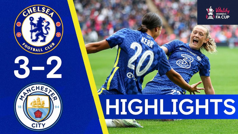 Chelsea 3-2 Manchester City : Sam Kerr Double Seals Fa Cup Victory : Fa Cup Highlights