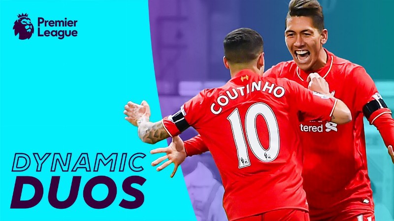 Club & Country ∙ Duos From The Same Nation : Premier League : Coutinho & Firmino
