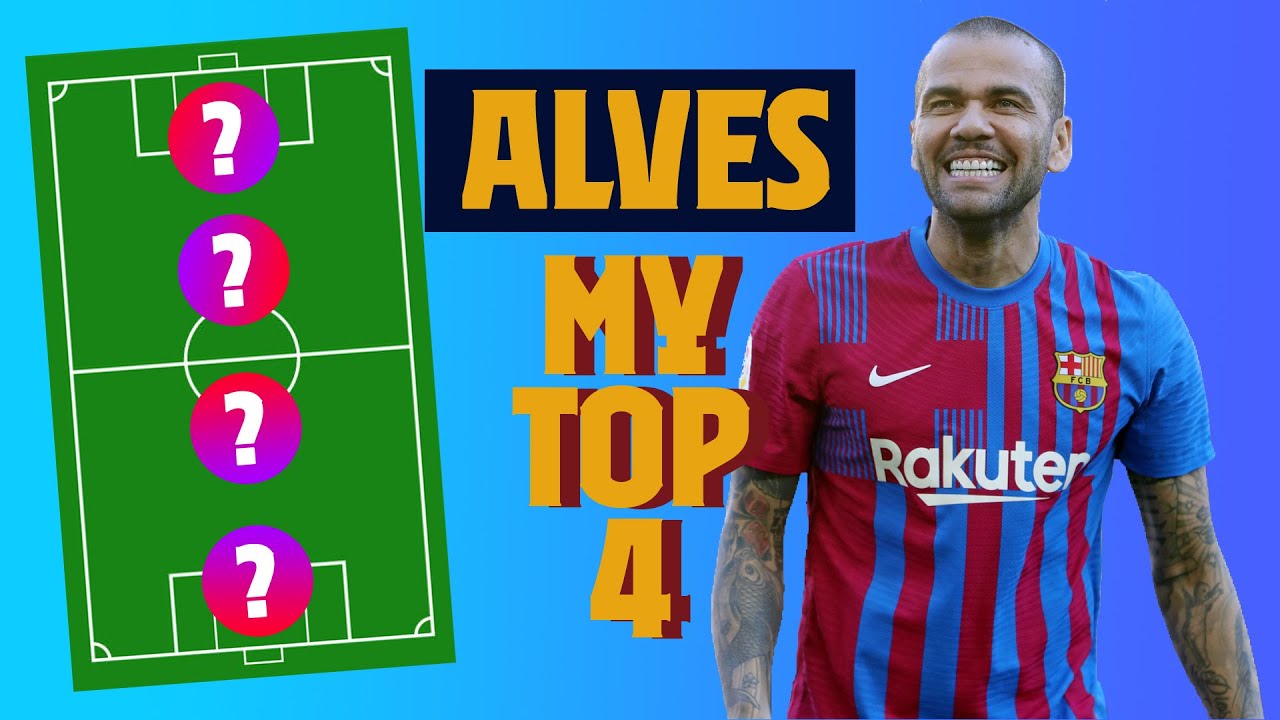 Dani Alves : My Top 4 (legends)