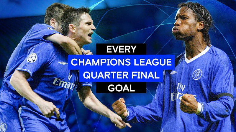 Every Chelsea Champions League Quarter Final Goal Ft. Lampard Drogba Mount & More!