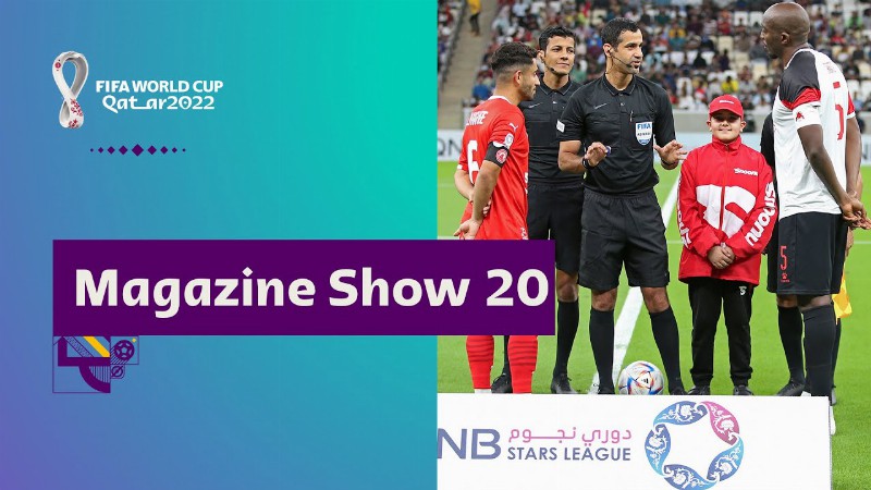 Fifa World Cup Qatar 2022 Magazine Show : Episode 20