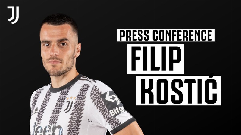 Filip KostiĆ  : 🔴 Live Press Conference Presentation : Juventus