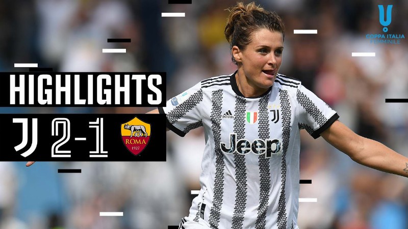 Juventus Women 2-1 Roma Women : Juventus Women Claim Treble! 🏆  : Women's Coppa Italia Highlights
