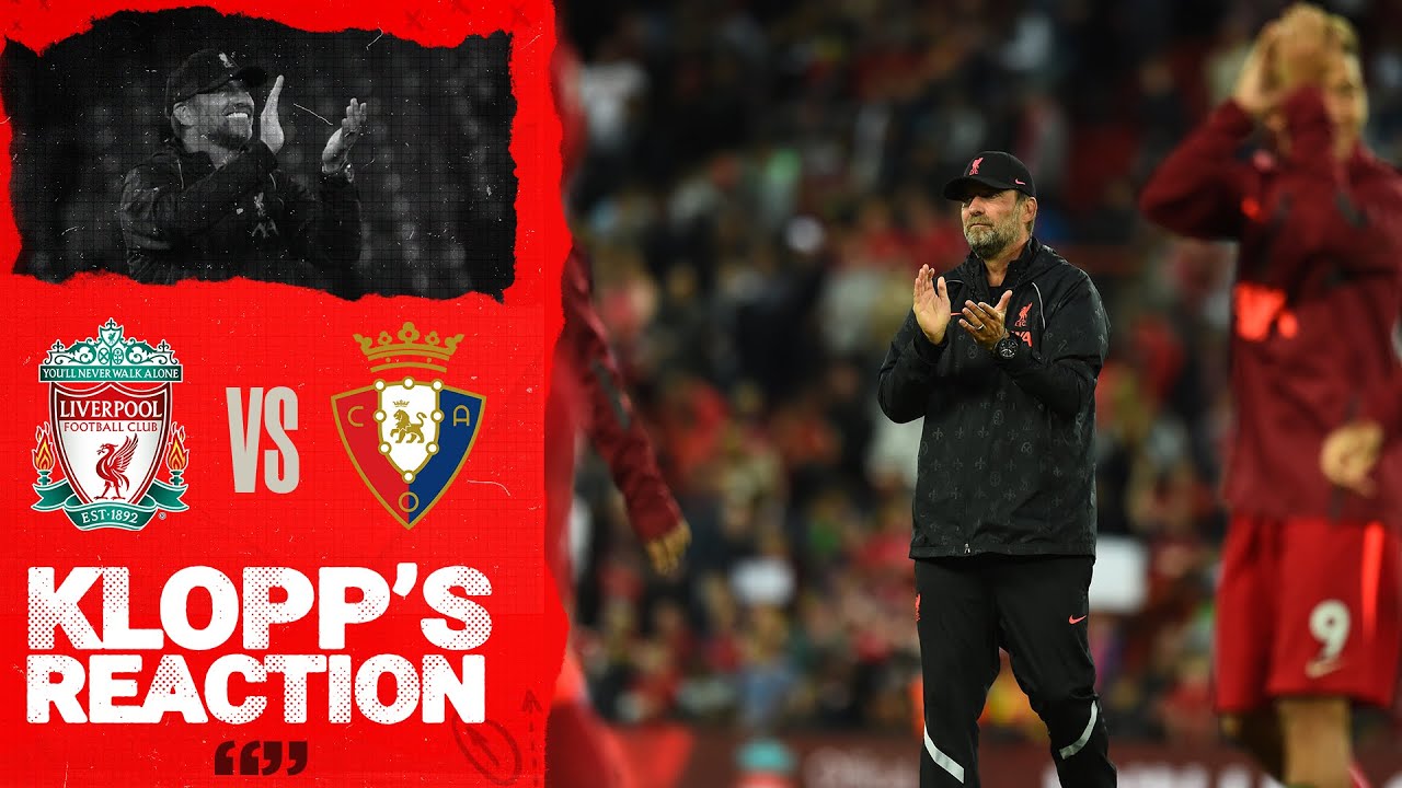 image 0 Klopp's Reaction: Just A Really Good Football Game : Liverpool V Ca Osasuna