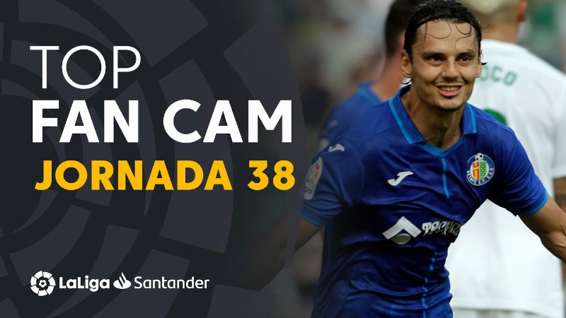 Laliga Fan Cam Jornada 38: Enes Ünal Ángel Correa & Rafa Mir