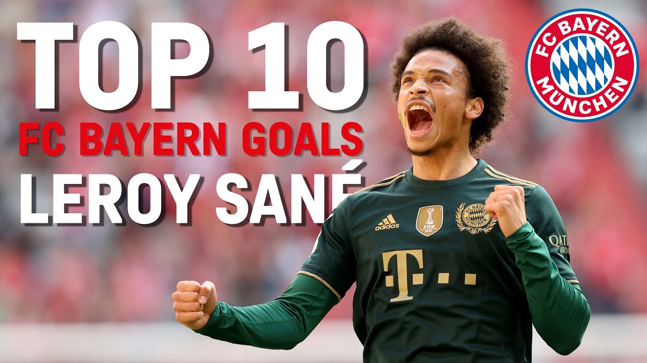 Left Foot Like Robben? : Top 10 Goals Of Leroy Sané : Fc Bayern