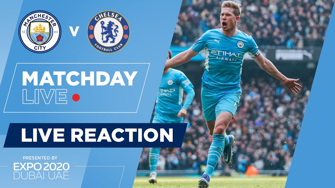 Match Day Live : Man City 1-0 Chelsea : Full Time Show