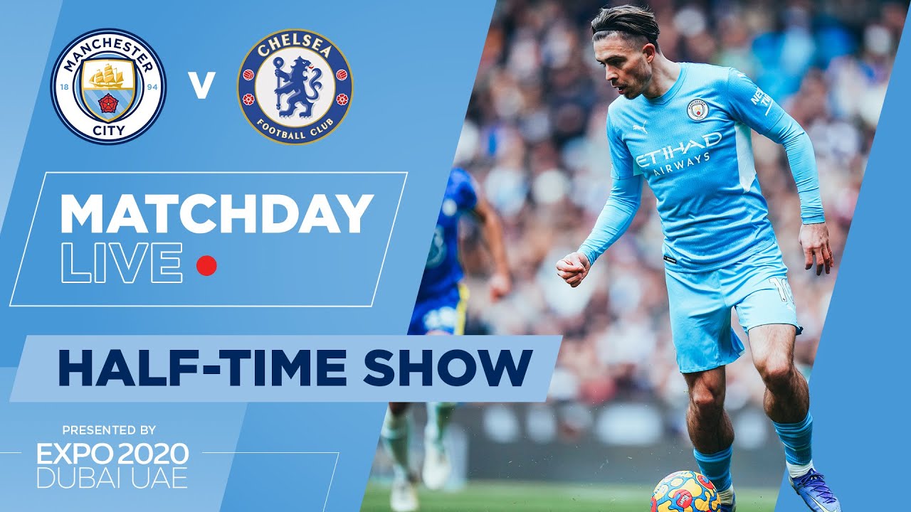 Match Day Live : Man City V Chelsea : Half-time Show