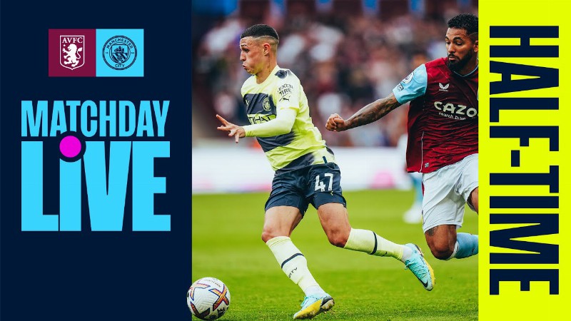 Matchday Live : Aston Villa V Man City : Half-time Show