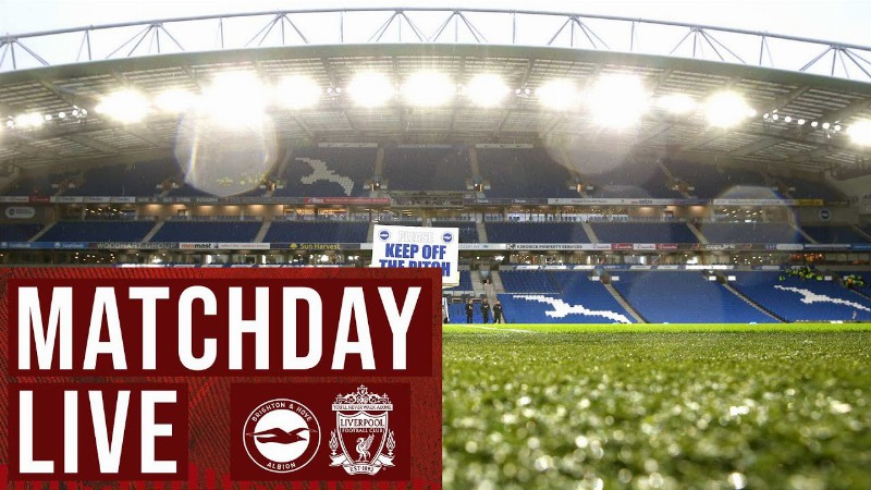 Matchday Live: Brighton Vs Liverpool Fc : Premier League Build-up From The Amex