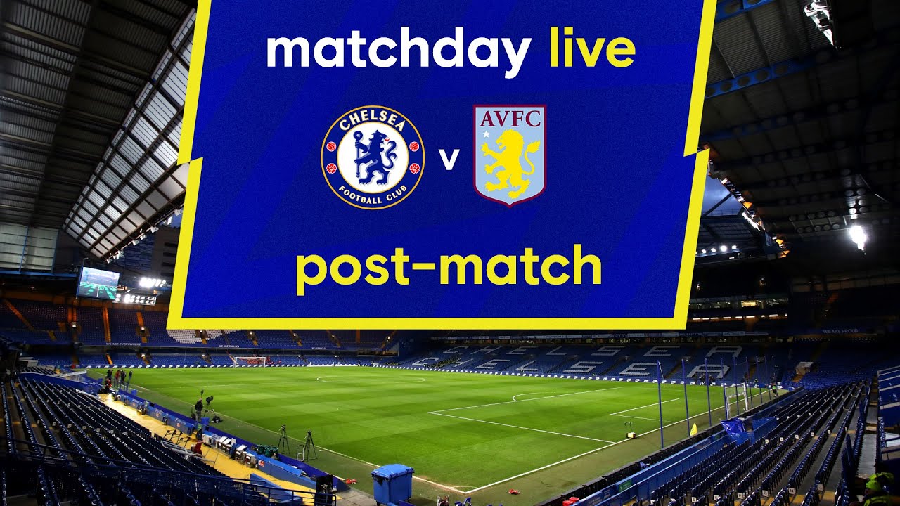 image 0 Matchday Live: Chelsea V Aston Villa : Post-match : Carabao Cup Matchday