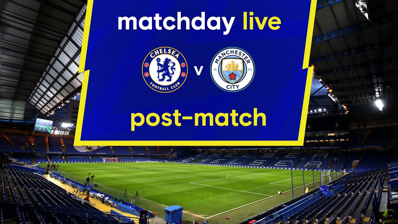 image 0 Matchday Live: Chelsea V Manchester City : Post-match : Premier League Matchday