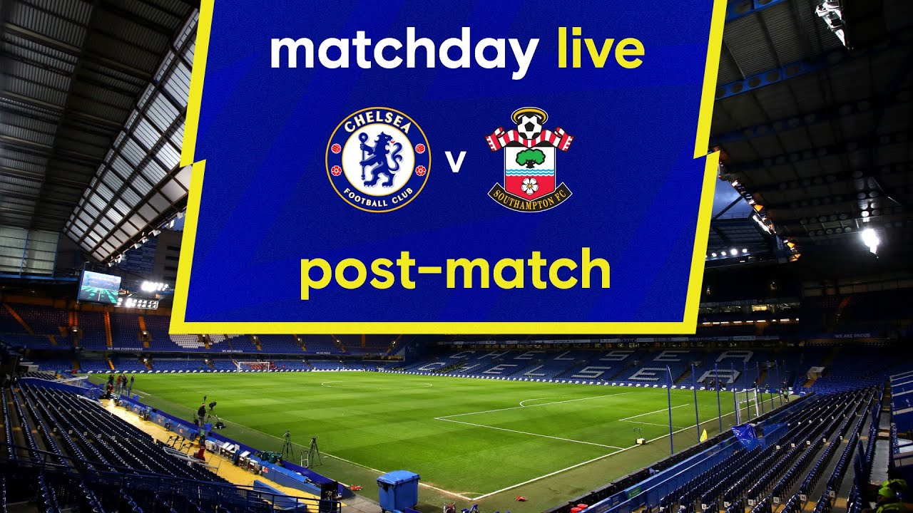 image 0 Matchday Live: Chelsea V Southampton : Post-match : Premier League Matchday