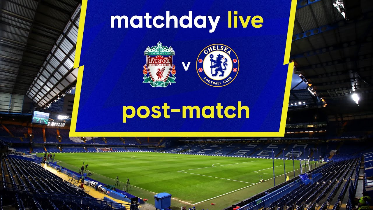 image 0 Matchday Live: Liverpool V Chelsea : Post-match : Premier League Matchday