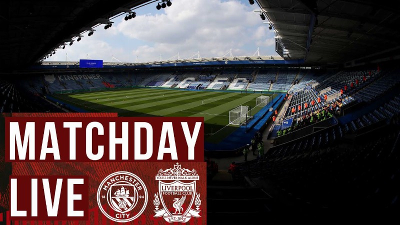Matchday Live: Liverpool Vs Manchester City : Community Shield Build-up From Leicester