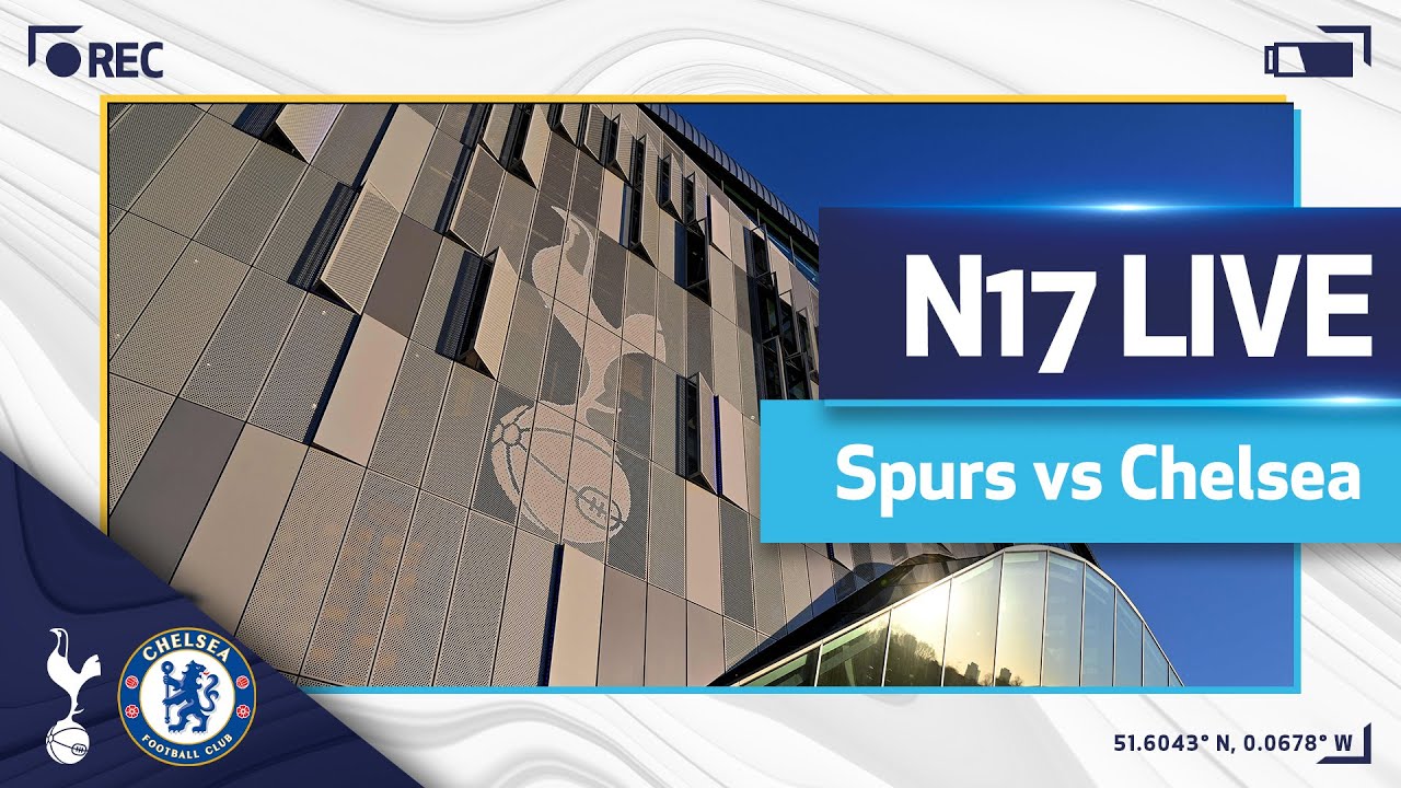 N17 Live : Spurs V Chelsea : Pre-match Build-up