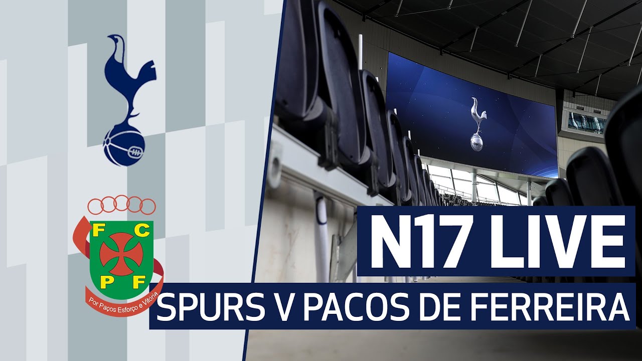 image 0 N17 Live : Spurs V Pacos De Ferreira Pre-match Build-up