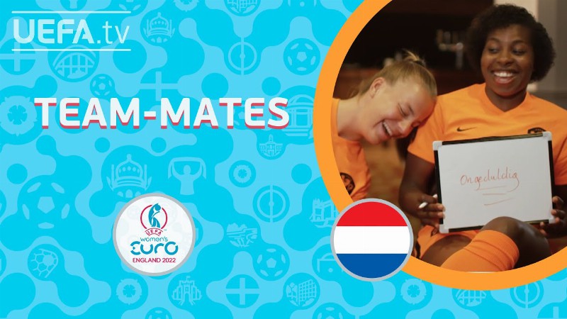 Netherlands Team-mates: Lynn Wilms & Lineth Beerensteyn : #weuro 2022