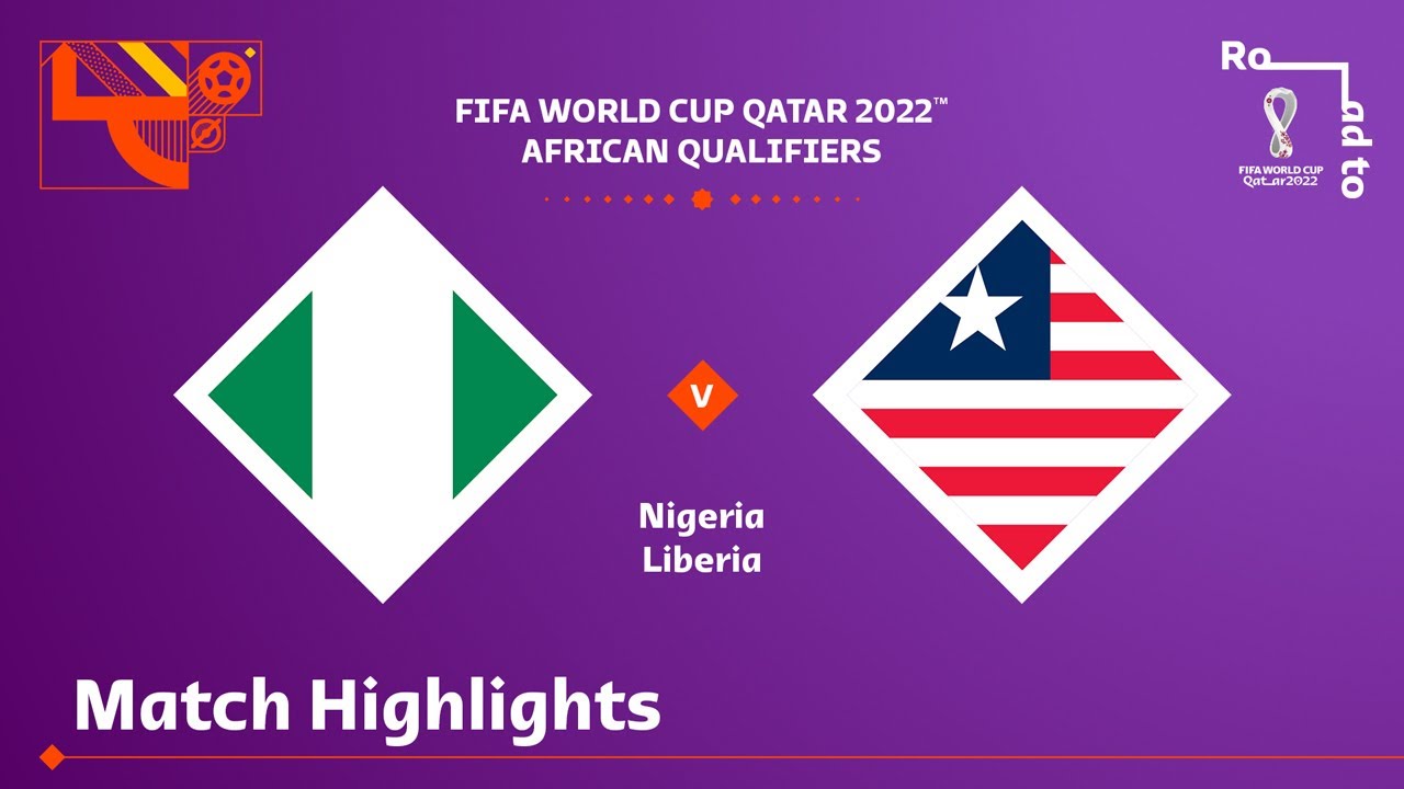 image 0 Nigeria V Liberia : Fifa World Cup Qatar 2022 Qualifier : Match Highlights