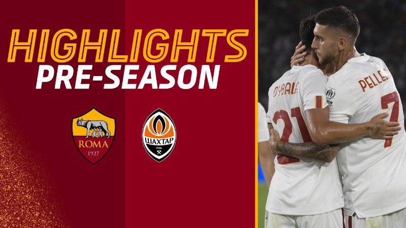 Roma 5-0 Shakhtar Donetsk : Pre-season Highlights 2022-23