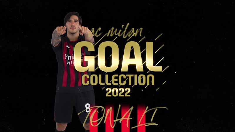 Sandro Tonali : Goal Collection 2022