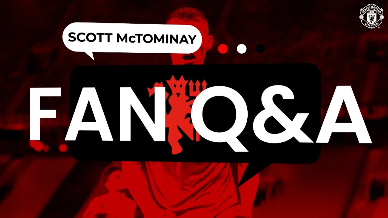 image 0 Scott McTominay answers your questions! | Fans' Q&A | Manchester United