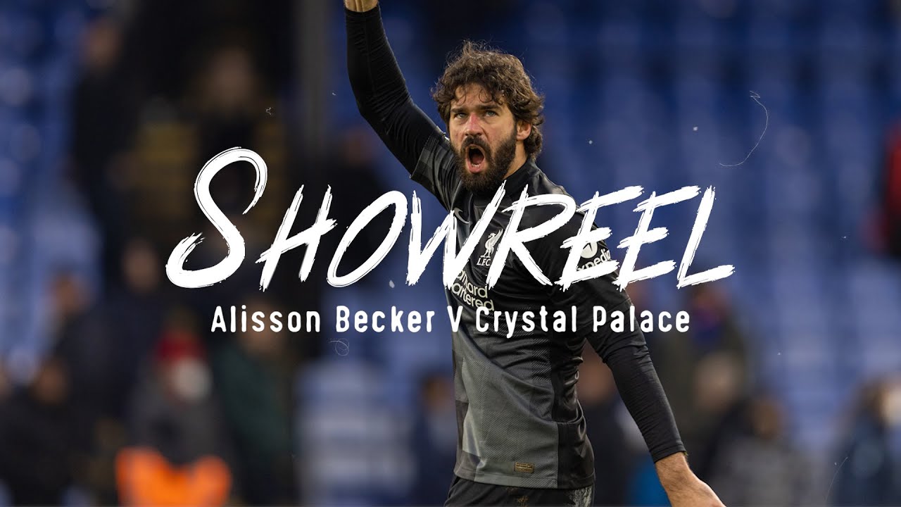 image 0 Showreel: Alisson Becker's Man Of The Match Performance Against Crystal Palace