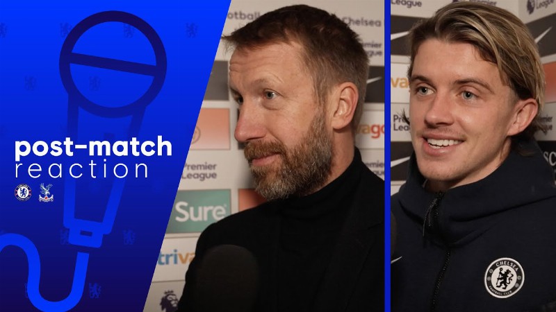 'this Can Be A Turning Point' : Graham Potter & Conor Gallagher : Chelsea 1-0 Crystal Palace : Epl
