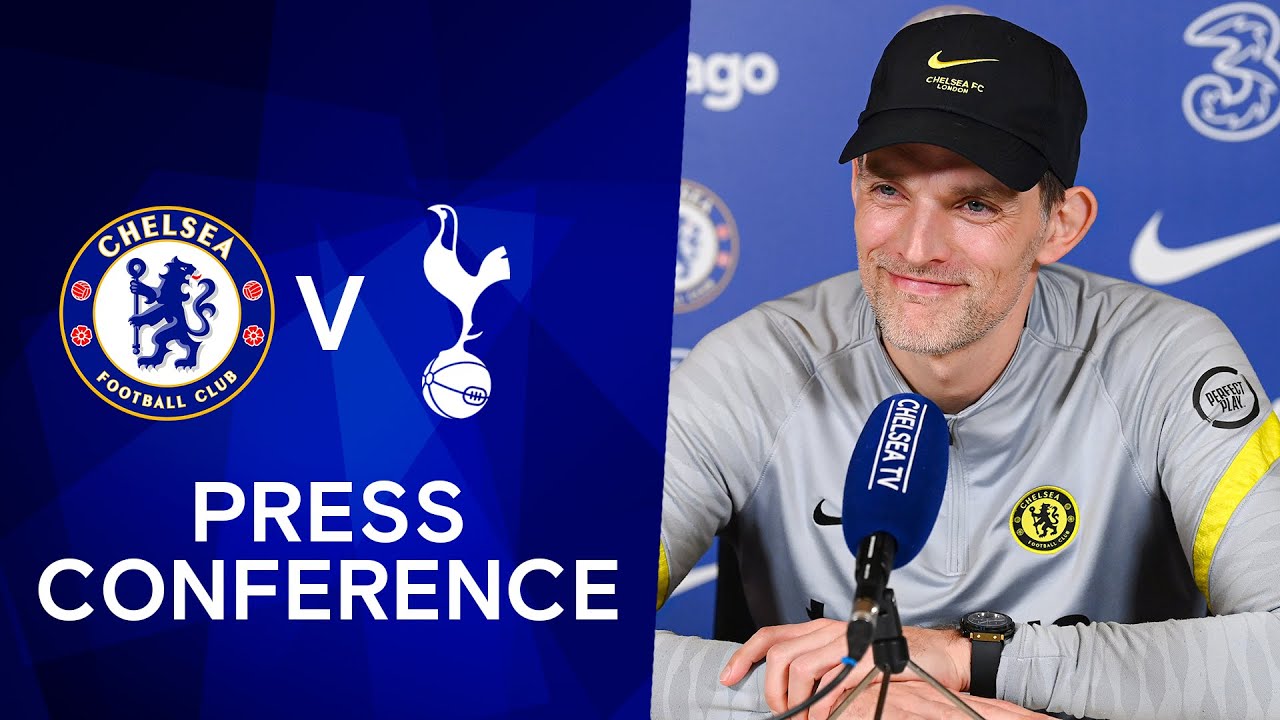 Thomas Tuchel Live Press Conference: Chelsea V Tottenham Hotspur : Premier League
