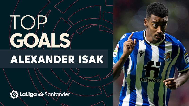 Top 10 Goles Alexander Isak Laliga Santander