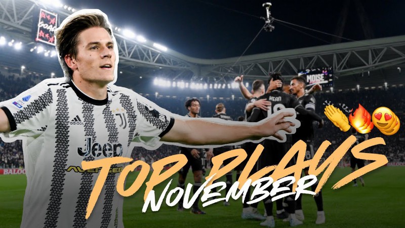 Top Plays Of November ⚽️🔥 (kean Fagioli & More...) : Juventus ⚪️⚫️
