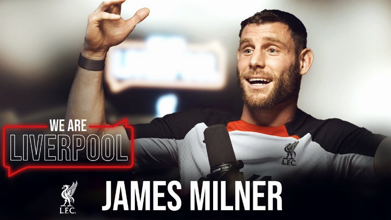 We Are Liverpool Podcast: Ep1 James Milner : 'that Season Was A Big Problem'