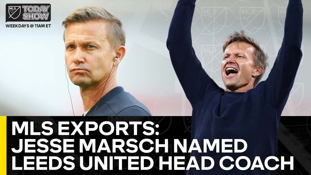 What You Need To Know On New Leeds United Manager Jesse Marsch : Mls Today Show