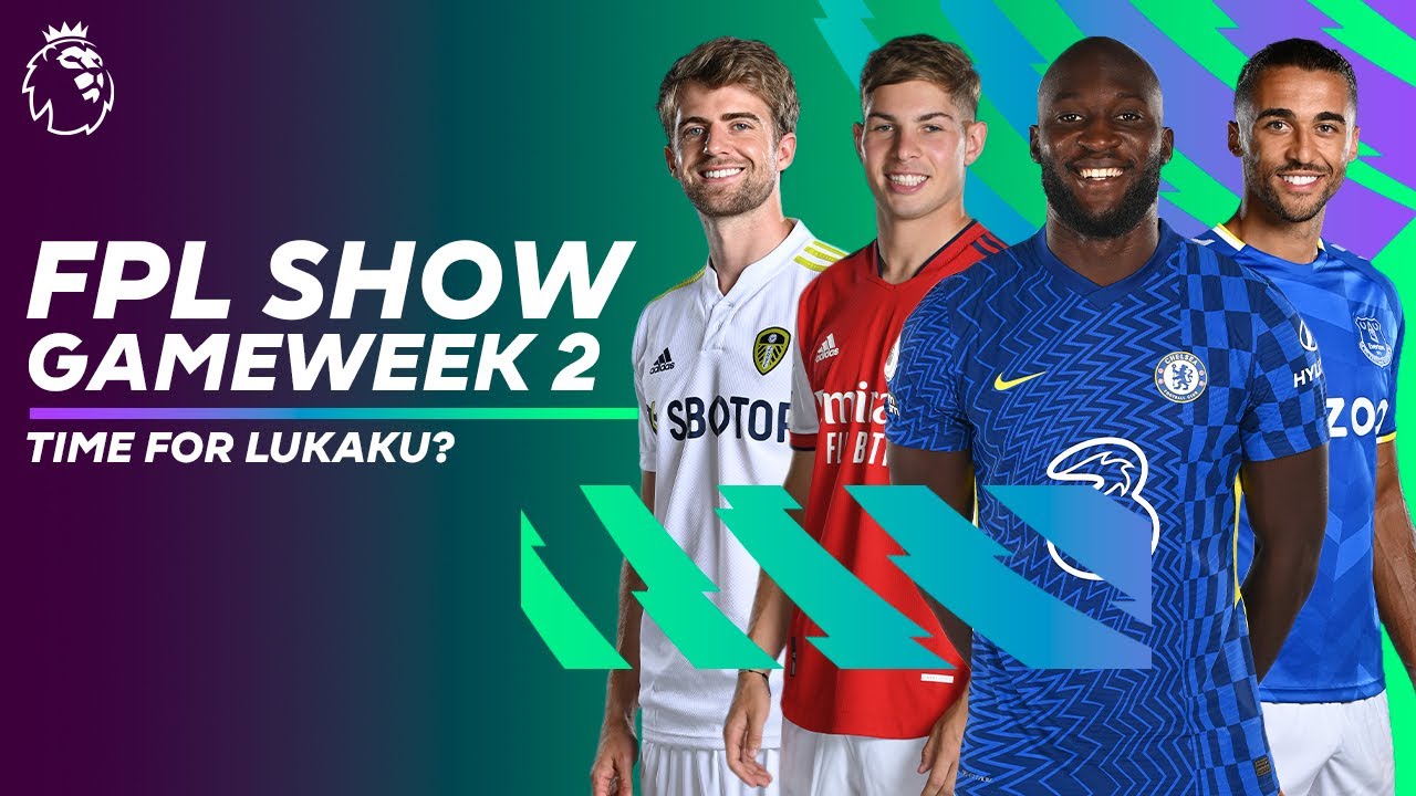 When To Transfer Romelu Lukaku In? : Arsenal Vs Chelsea Preview : Fpl Show Gameweek 2