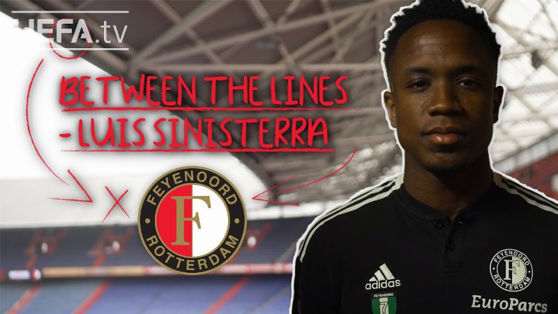 Which Player Gave Feyenoord's Luis Sinisterra His First Autograph? : Between The Lines